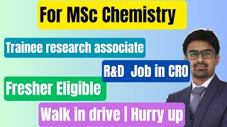 MSc Chemistry Fresher Jobs 🔥🔥  Trainee Research Associate [upl. by Liagibba]