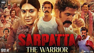 Sarpatta The Warrior Full Movie In Hindi  Arya  Dushara Vijayan  Pasupathi  Review amp Facts HD [upl. by Eleaffar]