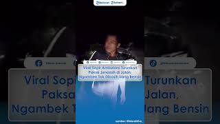 Viral Sopir Ambulans Turunkan Paksa Jenazah di Jalan Ngambek Tak Dikasih Uang Bensin [upl. by Nosimaj]