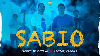 Grupo Selectivo ft Hector Vargas  SABIO Video Oficial [upl. by Bush]