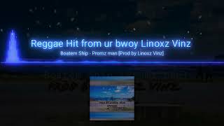 Boatem Ship  Promz Man Ft Linoxz Vinz Official NiVan678 [upl. by Neicul]