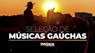 SELEÇÃO DE MÚSICAS GAÚCHAS  SELEÇÃO GAUCHESCA  GAUDÉRIA  AS MELHORES MÚSICAS GAÚCHAS [upl. by Onida9]