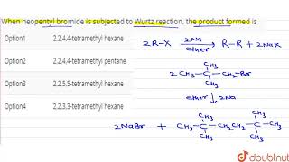 When neopentyl bromide is subjected to Wurtz reaction the product formed is [upl. by Ammon49]