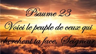 Psaume 23  Voici le peuple de ceux qui cherchent ta face Seigneur [upl. by Runck]