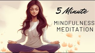 5 Minute Mindfulness Meditation [upl. by Derman]