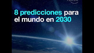 8 predicciones para el mundo en 2030 [upl. by Oleta]