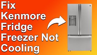 How To Fix Kenmore Fridge Freezer Not Cooling Reasons Why It Occurs And What Are The Solutions [upl. by Lea]