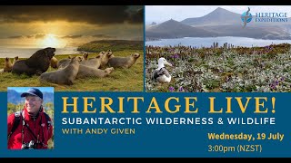 Heritage LIVE Subantarctic Wilderness amp Wildlife with Andy Given [upl. by Yruj]