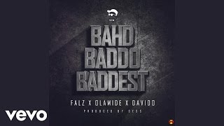 Falz  Bahd Baddo Baddest Official Audio ft Davido Olamide [upl. by Ashien279]