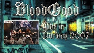 BLOODGOOD  2007 Live in Norway FULL CONCERT [upl. by Blayze96]