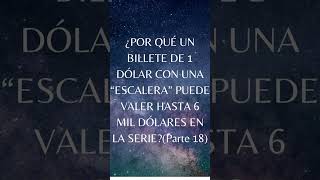 ✅️¿POR QUÉ UN BILLETE DE 1 DÓLAR CON UNA “ESCALERA” PUEDE VALER HASTA 6 MIL DÓLARES EN LA SERIE✅️ [upl. by Irma47]