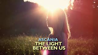 Ascania  The Light Between Us Preview [upl. by Lewis]