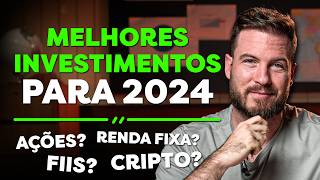 MELHORES INVESTIMENTOS PARA 2024  AÇÕES FIIS BITCOIN OU RENDA FIXA [upl. by Uriel]