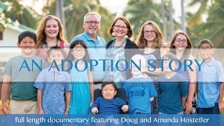 An Adoption Story  The Hostetlers Journey of Adoption  Full length documentary [upl. by Novej506]