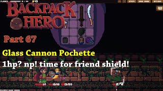 Backpack Hero Part67 Glass Cannon Pochette 1hp np time for friend shield [upl. by Huesman330]