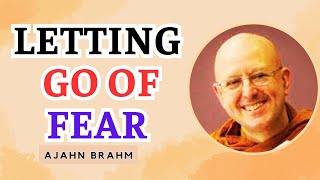 Letting Go Of Fear  Ajahn Brahm [upl. by Keppel]