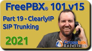 19  ClearlyIP SIP Trunking  FreePBX 101 v15 [upl. by Odnomar]