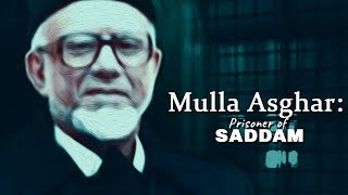 Mulla Asghar Prisoner of Saddam [upl. by Dachi]