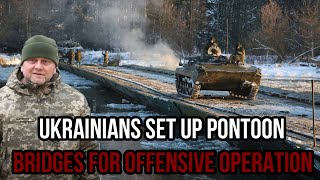 Right now Ukrainians SET UP PONTOON BRIDGES FOR OFFENSIVE OPERATION  War in Ukraine Explained [upl. by Dnarb]