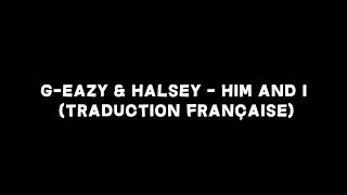 G eazy amp Halsey  Him And I Traduction Française [upl. by Hars]