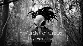 A Murder of Crows My Heroine Darkwave Coldwave Gothic [upl. by Haimirej]