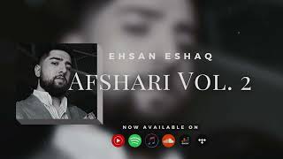 Ehsan Eshaq  Afshari 2 Official Release 2024 [upl. by Ainesell229]