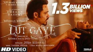 Lut Gaye Full Song Emraan Hashmi Yukti  Jubin N Tanishk B Manoj M  Bhushan K  RadhikaVinay [upl. by Eilarol]