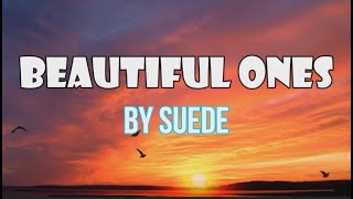 SUEDE  BEAUTIFUL ONES LYRICS [upl. by Damahom]