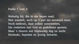 Psalm 1 vers 1 en 2  Welzalig hij die in der bozen raad [upl. by Yecnahc]