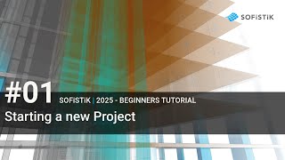 01 SOFiSTiK 2025  Starting a new Project [upl. by Akerue]