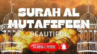 Surah Al Mutafifeen Full Recite by Peaceful voice للمشور سورة المطففین کاملہ مکتوبہ [upl. by Eddi]