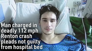 Man charged in deadly 112 mph Renton crash pleads not guilty from hospital bed [upl. by Annahael]