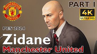 PES 2024  ซีดานรับคุมทีมแมนยู  PART 1 [upl. by Adest357]