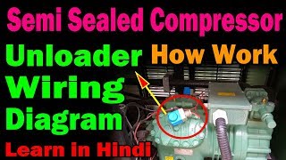 semi sealed compressor how work unloader valve wiring diagram practically video in Hindi [upl. by Aik534]