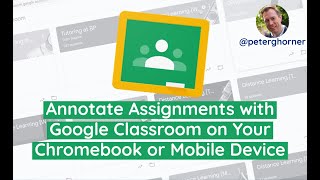 Annotate Assignments with Google Classroom on Your Chromebook or Mobile Device [upl. by Lenneuq]