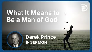 What It Means to Be a Man of God  Sermon [upl. by Lemak]