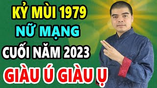 Tử Vi Tuổi Kỷ Mùi 1979 Nữ mạng 6 tháng cuối Năm 2023 Trúng Số Liên Tục TIỀN ĐÈ NGẠT THỞ GIÀU Ú SỤ [upl. by Flanigan60]