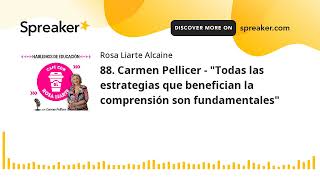 88 Carmen Pellicer  quotTodas las estrategias que benefician la comprensión son fundamentalesquot [upl. by Jaddo]