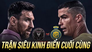 INTER MIAMI VÀ AL NASSR ĐỐI ĐẦU TRẬN KINH ĐIỂN CUỐI CÙNG CỦA MESSI VÀ RONALDO [upl. by Atiuqcir715]