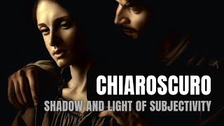 Chiaroscuro  Shadow and light of subjectivity [upl. by Accissej799]