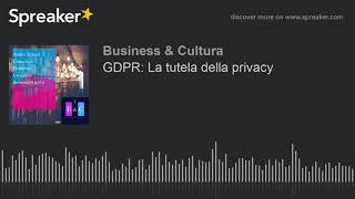 GDPR La tutela della privacy Audio [upl. by Eveivaneg]