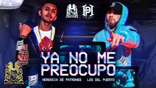 Herencia De Patrones  Ya No Me Preocupo ft Los Del Puerto Official Video [upl. by Ameline]