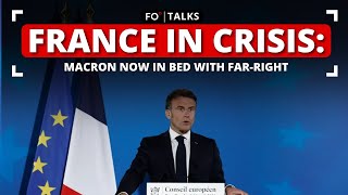 France in Crisis Macron Now in Bed With FarRight  FO° Talks [upl. by Yrrot]