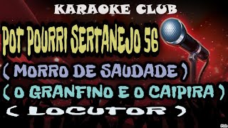 POT POURRI SERTANEJO 56  MORRO DE SAUDADEO GRANFINO E O CAIPIRALOCUTOR  KARAOKÊ [upl. by Onaivatco558]