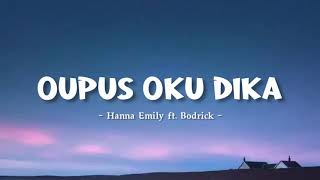 Oupus oku dika  Hanna Emily ft Bodrick [upl. by Dnaltroc162]