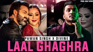 Lal Ghagra Pawan Singh X DIVINE  Bhojpuri Mashup  Lal Ghagra Song  Beat Viper [upl. by Ahsieken643]