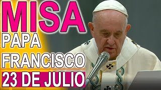 Misa de hoy Papa Francisco Domingo 23 de Julio 2023 [upl. by Grantley]