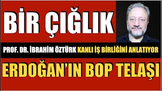 ERDOĞAN’IN KANLI İŞ BİRLİĞİNİ GİZLEME PANİĞİ  PROF DR İBRAHİM ÖZTÜRK [upl. by Hsaniva2]