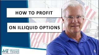 When Trading Illiquid Options Makes Sense  MasterTradercom [upl. by Llenrac]