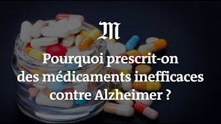 Alzheimer  pourquoi prescriton des médicaments inefficaces [upl. by Eecyal]